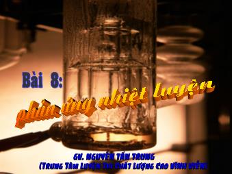 Bài giảng Bài 8 Phản ứng nhiệt luyện
